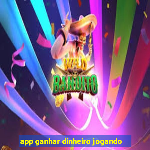 app ganhar dinheiro jogando